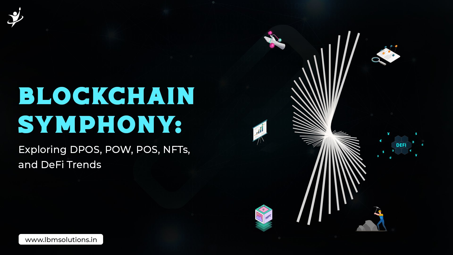 Blockchain Symphony: Exploring DPOS, POW, POS, NFTs, and DeFi Trends - Blockchain Development Company | Software Development | LBM Solutions