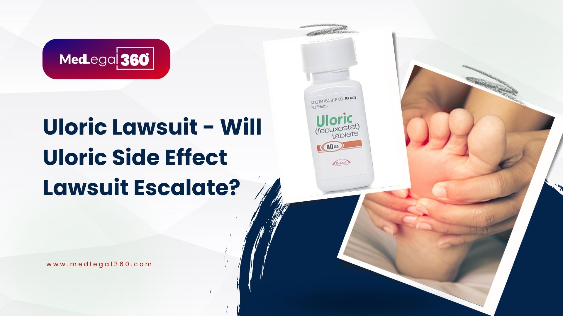 Uloric Lawsuit - Will Uloric Side Effect Lawsuit Escalate?