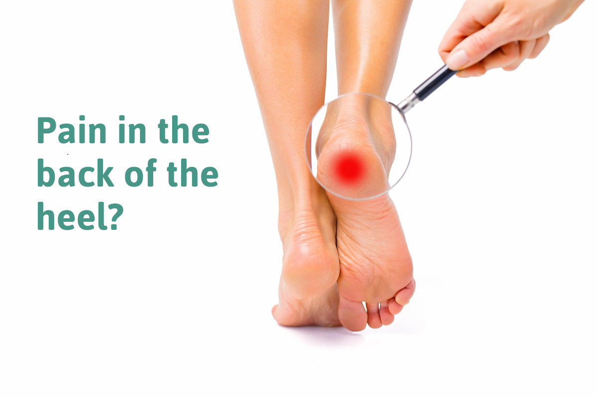 Pain in the back of your heel? Learn the root cause and treatments.