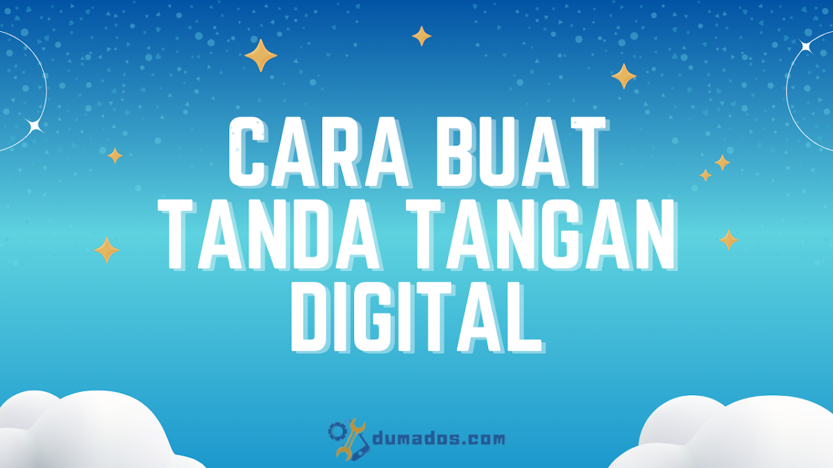 Cara Buat Tanda Tangan Digital yang Benar Tuh Begini!