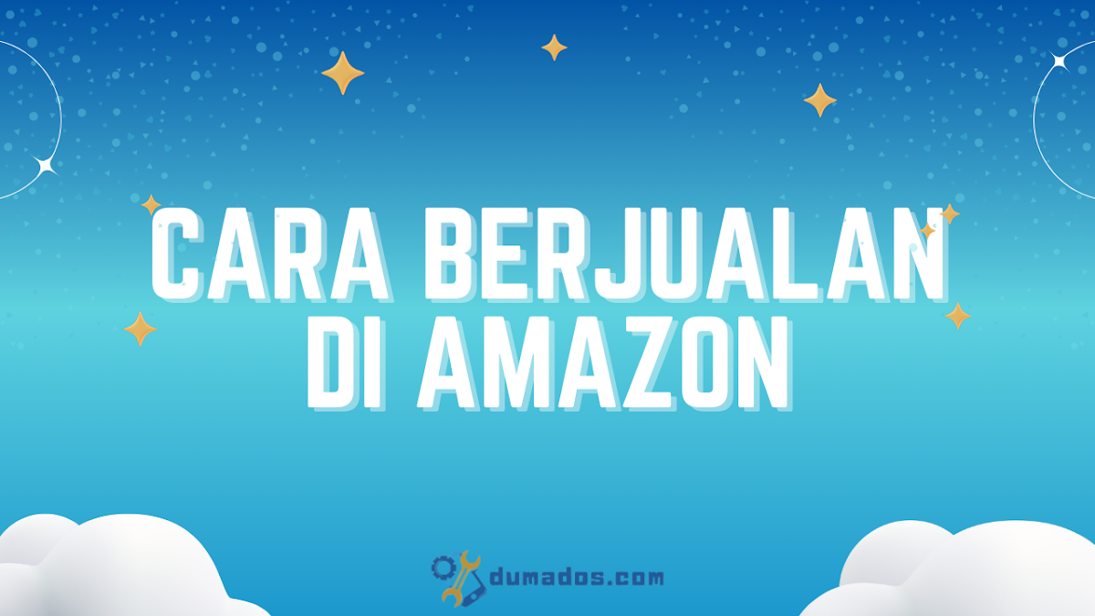 Cara Berjualan di Amazon, Daftar Seller Tanpa Stok Barang