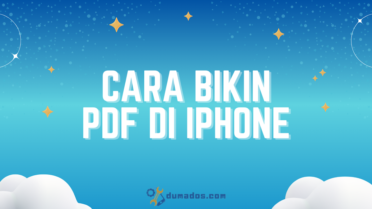 Cara Bikin PDF di iPhone Tanpa Aplikasi, Cuma 3 Menit