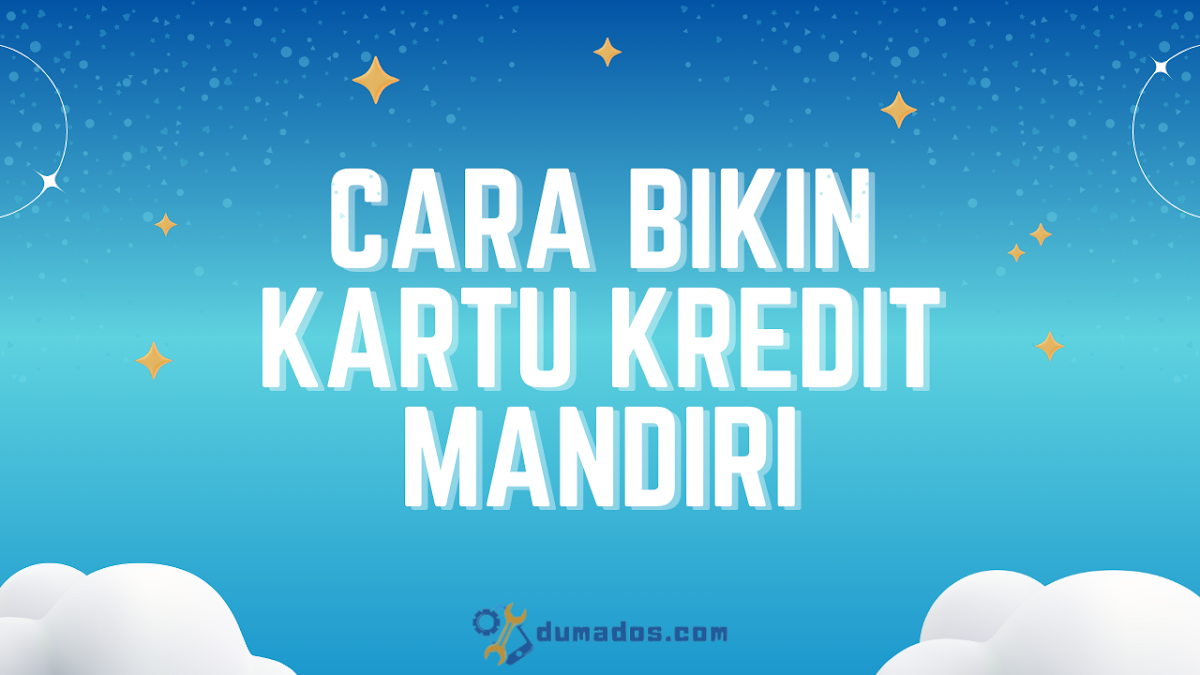 9 Cara Bikin Kartu Kredit Mandiri (Online) Tanpa ke Bank