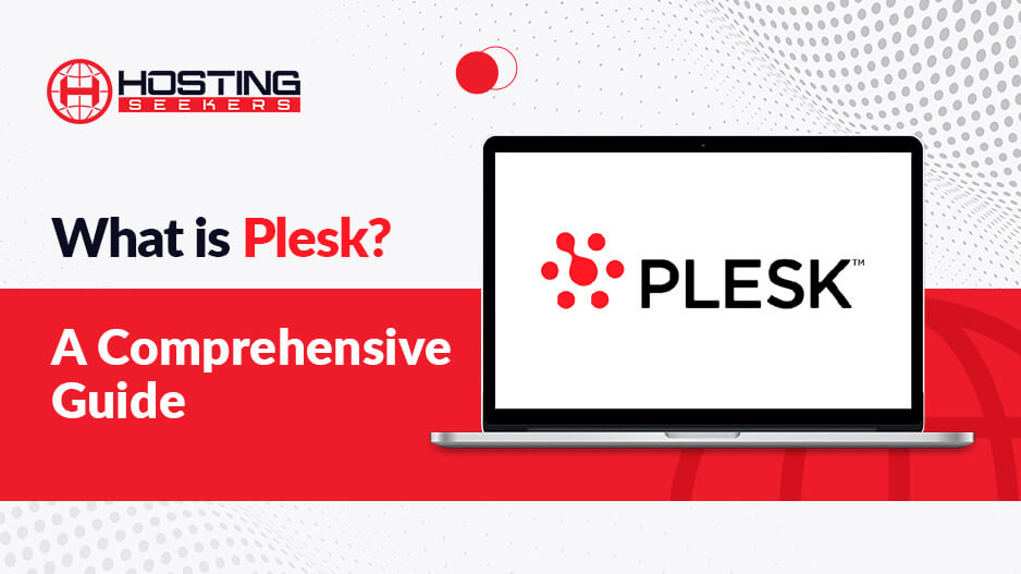 What is Plesk Control Panel and Why Should You Use It?