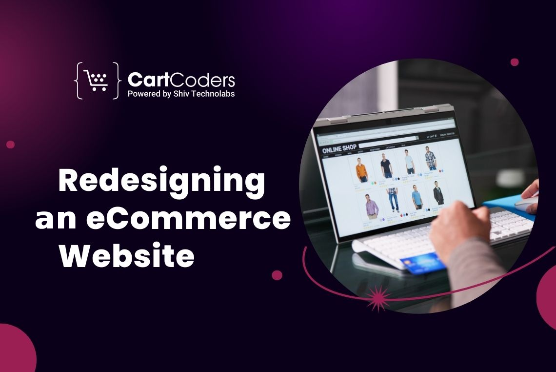 Redesigning a eCommerce Website: Your Comprehensive Guide - CartCoders